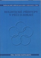 kniha Holistické přístupy v péči o zdraví, Institut pro další vzdělávání pracovníků ve zdravotnictví 1999