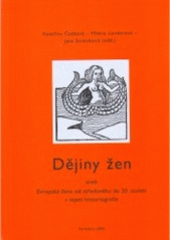 kniha Dějiny žen, aneb, Evropská žena od středověku do poloviny 20. století v zajetí historiografie (sborník příspěvků z IV. pardubického bienále 27.-28. dubna 2006)/, Univerzita Pardubice 2006
