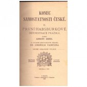 kniha Konec samostatnosti české. II, - První Habsburkové : - defenestrace pražská, F. Šimáček 1909