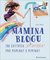 kniha Z mámina blogu 188 chytrých "vychytávek" pro maminky s miminky, Grada 2019