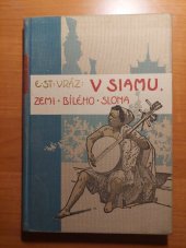 kniha V Siamu, zemi bílého slona cestopisné črty, Bursík & Kohout 1901