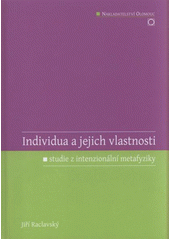 kniha Individua a jejich vlastnosti: studie z intenzionální metafyziky, Nakladatelství Olomouc 2011