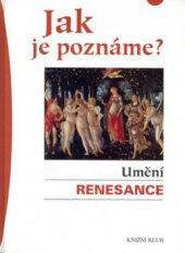 kniha Jak je poznáme? Umění renesance, Knižní klub 2006