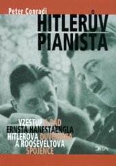 kniha Hitlerův pianista vzestup a pád Ernsta Hanfstaengla, Hitlerova důvěrníka a Rooseveltova spojence, Dita 2006