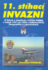 kniha 11. stíhací- "Invazní" o lidech a letadlech z letiště "Korea" v letech 1951 až 1993 v dokumentech, fotografíích [sic] a vzpomínkách : k 55. výročí založení 11. stíhacího leteckého pluku, Svět křídel 2006