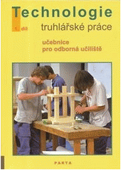 kniha Technologie - truhlářské práce učebnice pro odborná učiliště, Parta 2012