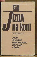 kniha Jízda na koni trénink jezdce a koně ve skokovém ježdění, všestrannosti a drezúře, Olympia 1986