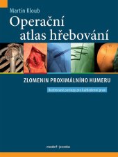 kniha Operační atlas hřebování zlomenin proximálního humeru Ilustrované postupy pro každodenní praxi, Maxdorf 2022