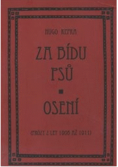 kniha Za bídu psů Osení : [(prózy z let 1906 až 1911)], Kapucín 2012