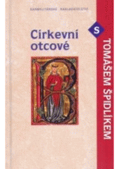 kniha Církevní otcové s Tomášem Špidlíkem, Karmelitánské nakladatelství 2006