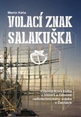 kniha Volací znak Salakuška historie radiotechnického vojska v Čechách, Tribun EU 2013