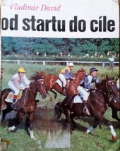 kniha Od startu do cíle Velká pardubická steeplechase : [obr. publ. provázená vyprávěním] Rudolfa Deyla a Evy Palyzové, SZN 1974