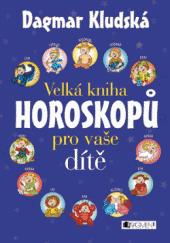 kniha Velká kniha horoskopů pro vaše dítě – pro KZB, Fragment 2013