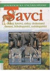 kniha Savci. 3, - Šelmy, kytovci, sirény, chobotnatci, damani, lichokopytníci, sudokopytníci - Šelmy, kytovci, sirény, chobotnatci, damani, lichokopytníci, sudokopytníci, Knižní klub 2002