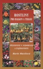 kniha Rostliny pro balkon a terasu pěstování v nádobách a zajímavosti, Levné knihy 2010