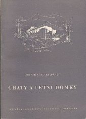 kniha Chaty a letní domky Určeno stavebníkům chat a techn. referentům, SNTL 1955