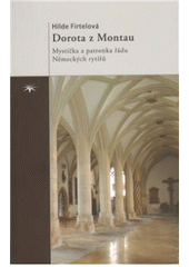 kniha Dorota z Montau mystička a patronka řádu Německých rytířů, Refugium Velehrad-Roma 2010