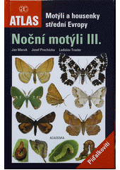 kniha Motýli a housenky střední Evropy. Noční motýli III. – píďalkovití, Academia 2012