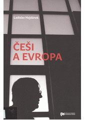 kniha Češi a Evropa, Ústav pro studium totalitních režimů 2017