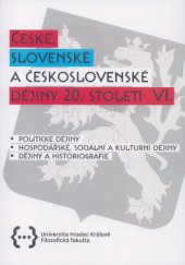 kniha České, slovenské a československé dějiny 20. století VI. politické dějiny, hospodářské, kulturní a sociální dějiny, dějiny a historiografie, OFTIS 2012