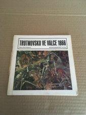 kniha Trutnovsko ve válce 1866, Muzeum Podkrkonoší 1980