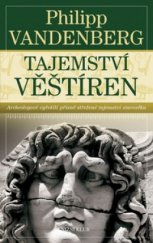 kniha Tajemství věštíren archeologové vyřešili přísně střežené tajemství starověku, Knižní klub 2010