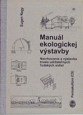 kniha Manuál ekologickej výstavby Navrhovanie a výstavba trvalo udržateľných ľudských sídiel, Permakultura 2007