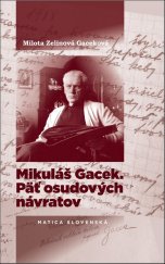 kniha Mikuláš Gacek. Päť osudových návratov, Matica slovenská 2017