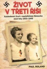 kniha Život ve třetí říši každodenní život v nacistickém Německu mezi lety 1933-1945, Brána 2017