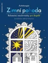 kniha Arteterapie: Zimní pohoda Relaxační omalovánky pro dospělé, Jota 2015