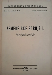 kniha Zemědělské stroje 1. [díl] Určeno pro posl. fak. provozně ekon. a agronomické., SPN 1964