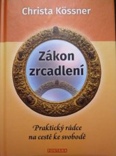 kniha Zákon zrcadlení Praktický rádce na cestě ke svobodě, Fontána 2018