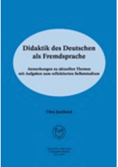 kniha Didaktik des Deutschen als Fremdsprache Anmerkungen zu aktuellen Themen mit Aufgaben zum reflektierten Selbststudium, Masarykova univerzita 2005
