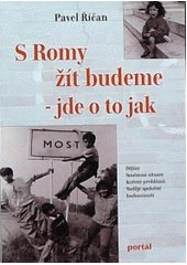 kniha S Romy žít budeme - jde o to jak dějiny, současná situace, kořeny problémů, naděje společné budoucnosti, Portál 1998