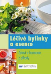 kniha Léčivé bylinky a esence zdraví a harmonie z přírody, Svojtka & Co. 2008