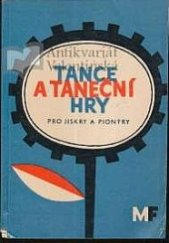 kniha Tance a taneční hry pro jiskry a pionýry Sborník tanečních her, lid. a společenských tanců pro jiskry a pionýry všech věkových stupňů, Mladá fronta 1961