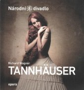 kniha Richard Wagner, Tannhäuser Romantická opera o třech jednáních, Národní divadlo 2014