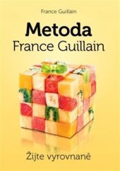 kniha Metoda France Guillain Žijte vyrovnaně, Anag 2017