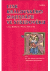 kniha Lesk královského majestátu ve středověku pocta prof. Phdr. Františku Kavkovi, CSc. k nedožitým 85. narozeninám, Paseka 2005