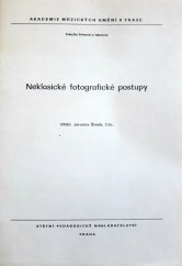 kniha Neklasické fotografické postupy určeno pro posl. fak. filmové a televizní, SPN 1986