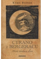 kniha Cyrano z Bergeracu mistr kordu a slova, Daranus 2008