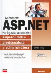 kniha Microsoft ASP.NET konfigurace a nastavení : kapesní rádce [programátora a administrátora], CPress 2004