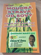 kniha "Nejen" moudrá strava od Sovy II., aneb, Jak jsem spojoval firmy zabývající se zdravou výživou, E. Sova 2007
