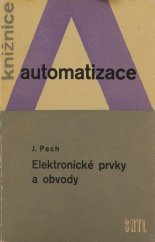 kniha Elektronické prvky a obvody Určeno údržbářům a montérům v elektronické automatizaci a regulaci, SNTL 1963