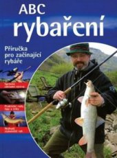 kniha ABC rybaření praktická příručka pro rybáře, Svojtka & Co. 2008