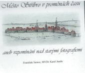 kniha Město stříbro v proměnách času aneb vzpomínání nad starými fotografiemi, Městské kulturní středisko ve Stříbře 2009