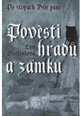 kniha Pověsti hradů a zámků po stopách Bílé paní, XYZ 2008