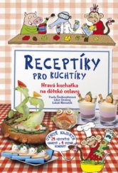 kniha Receptíky pro kuchtíky hravá kuchařka na dětské oslavy, CPress 2009
