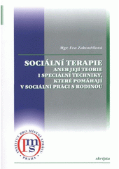 kniha Sociální terapie, aneb, Její teorie i speciální techniky, které pomáhají v sociální práci s rodinou, Institut pro místní správu 2008