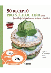 kniha 50 receptů pro štíhlou linii, aneb, Jak si báječně pochutnat a zůstat přitažlivá, Rebo 2007